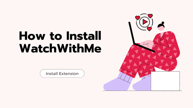 How to Download and Use WatchWithMe Extension on Browsers